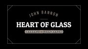 Heart of Glass by John Bannon